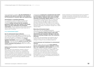 As we mentioned in chapter 2 the clear identification of
companies who operate as providers is very important
for the protection of consumer rights and empowerment.
Decentralized vs. centralized governance:
CC is proposed to shift the balance of power from
centralized organizations to distributed networks
of people, however we found that the centralized
governance model is the most common in the sample,
which is far from collaborative and participative
consumption. Only one platform (not-for-profit) identified
itself as having a fully cooperative model (users are co-
owners and co-creators).
3.5.3. Environmental impact
Key CC environmental impact indicators:
The experts reached a high degree of consensus on the
most important environmental indicators, both generally
and across the three CC modalities. The indicators
focus on the ability of CC to promote and sustain
localised consumption, which in turn affects 'transport
efficiency'. They also identified product re-use and 'waste
reduction' as key measures and the capacity of CC to
connect consumers and producers without the need for
intermediaries.
Evidence based promotion of environmental benefits of
CC activity:
More than half of the platforms claimed to have an
environmental mission statement or sustainability
objective. However, the research also established that
none of the platforms that answered the survey have
commissioned any external assessment or environmental
KPI‐based (or equivalent) performance programs and that
only one conducted any externally validated research
(Segundamano).
Consequently, it seems fair to conclude that most claims
to environmental benefits are based more on hearsay
than any evidence. Similarly, there seems to be little
awareness of potentially negative impacts. For example,
some platforms responded that their CC activity was
contributing to the fight against 'hyperconsumption'
and post-industrial paradigm change, as well as CO2
and waste reduction, but these claims are not evidence
based and ignore the fears raised by some that CC might
stimulate unnecessary consumption through the so called
'rebound effect'.
Measuring environmental impact:
This is not to say that highlighting potential
environmental and sustainability benefits isn't a positive
step, but it should be evidence based or both public
administrators and consumers will begin to see such
claims as marketing strategies rather than substantive
discourses.
In this sense, low participation and response rates to
research projects such as this only serves to hinder
attempts to bring CC into an evidence-based era.
Lack of awareness and involvement in environmental
concerns:
The other side to this coin is that many platforms
have no 'environmental mission statement' or claim
that it isn't applicable to their business, which is also
clearly not true (be it positive, neutral or negative).
CC platforms, like any business or organisation, must
consider the environmental impact of their activity.
Furthermore, some platforms may be having very
positive impacts on the environment and economic
sustainability but are not investing in establishing how
this might be measured and subsequently promoted to
users as an added value.
Greater awareness of environmental impacts by platform
managers and greater communication to users about
potential environmental benefits would help promote and
extend sustainable practices.
Collaborative Consumption: Collaboration or business? 52
03  Measuring the impact of CC: What the experts have to say… / 03.5. Conclusions
 