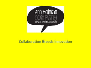 Collaboration Breeds Innovation 
