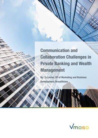 私人銀行與財富管理的溝通協作挑戰
作者：美商宏道資訊行銷與事業發展部副總裁 Ty Levine
 