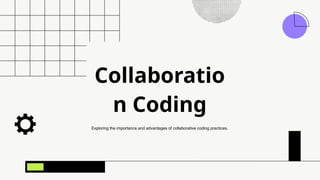 Collaboration Coding.pptx collaborative Coding skills | PPTX