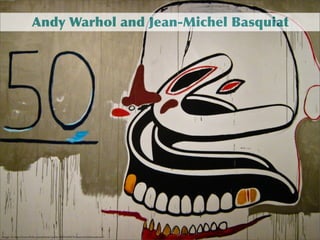 Andy	
 Warhol	
 and	
 Jean-Michel	
 Basquiat

Image via http://www.ﬂickr.com/photos/clairity/4994394076/sizes/o/in/photostream/

 