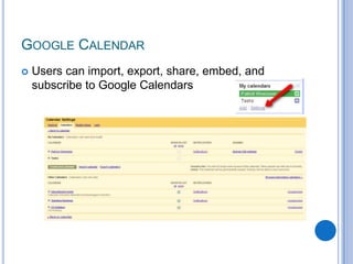Users can import, export, share, embed, and subscribe to Google CalendarsGoogle Calendar