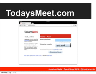 TodaysMeet.com
Saturday, July 13, 13
 