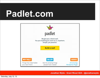 Padlet.com
Saturday, July 13, 13
 