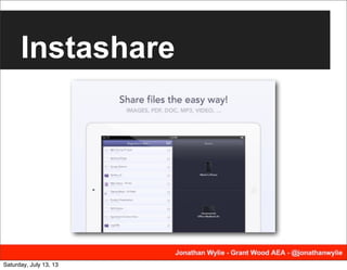 Instashare
Saturday, July 13, 13
 