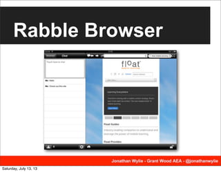 Rabble Browser
Saturday, July 13, 13
 