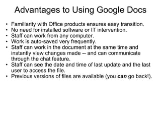 Advantages to Using Google Docs ,[object Object],[object Object],[object Object],[object Object],[object Object],[object Object],[object Object]