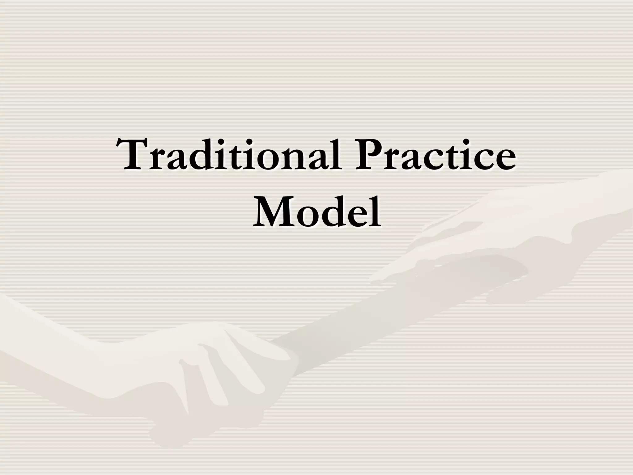 Traditional Practice
Model

 