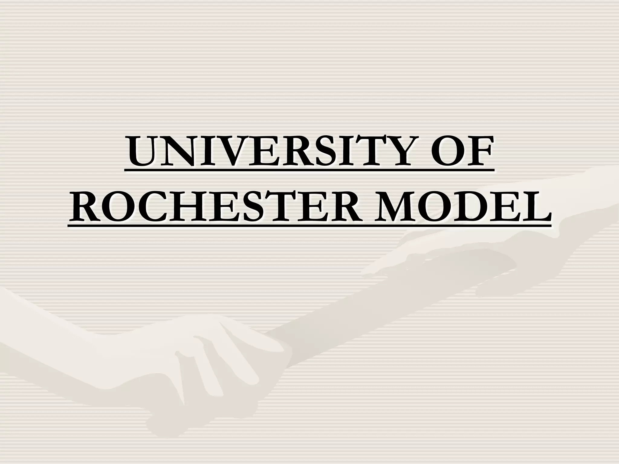 UNIVERSITY OF
ROCHESTER MODEL

 