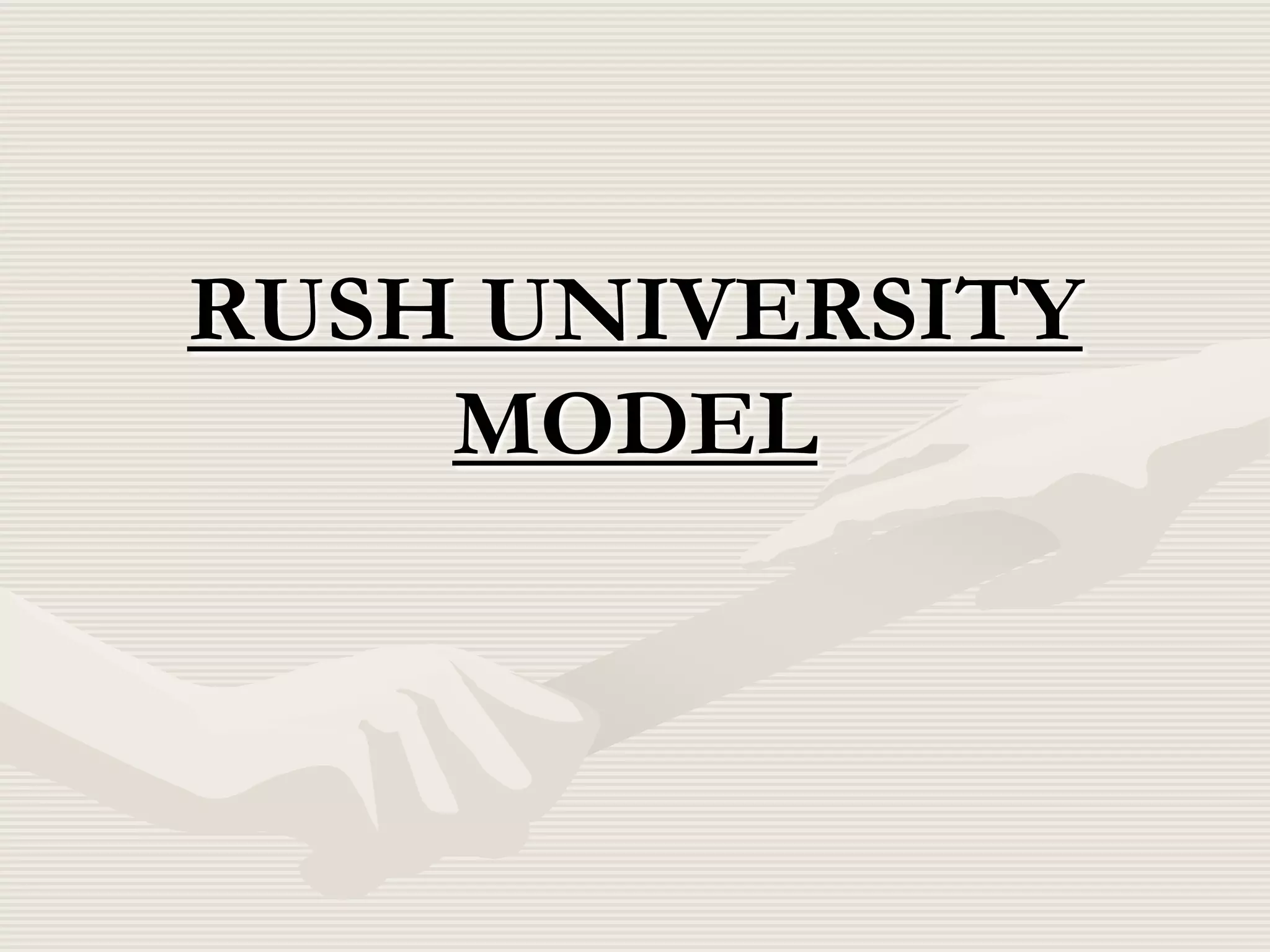 RUSH UNIVERSITY
MODEL

 