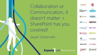 OFFICE365
Collaboration or
Communication, it
doesn’t matter >
SharePoint has you
covered!
Jasper Oosterveld
 