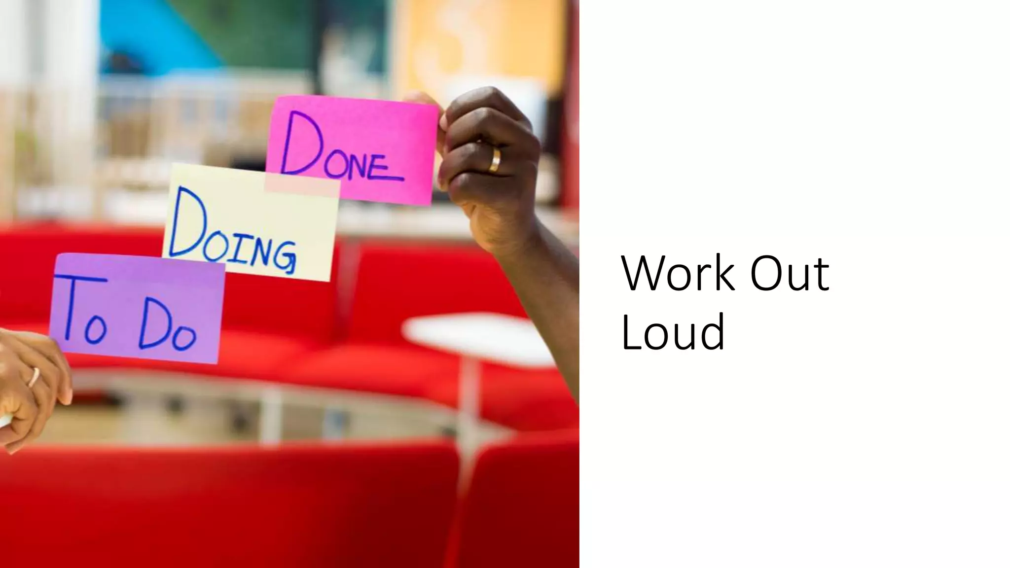Work Out
Loud
 