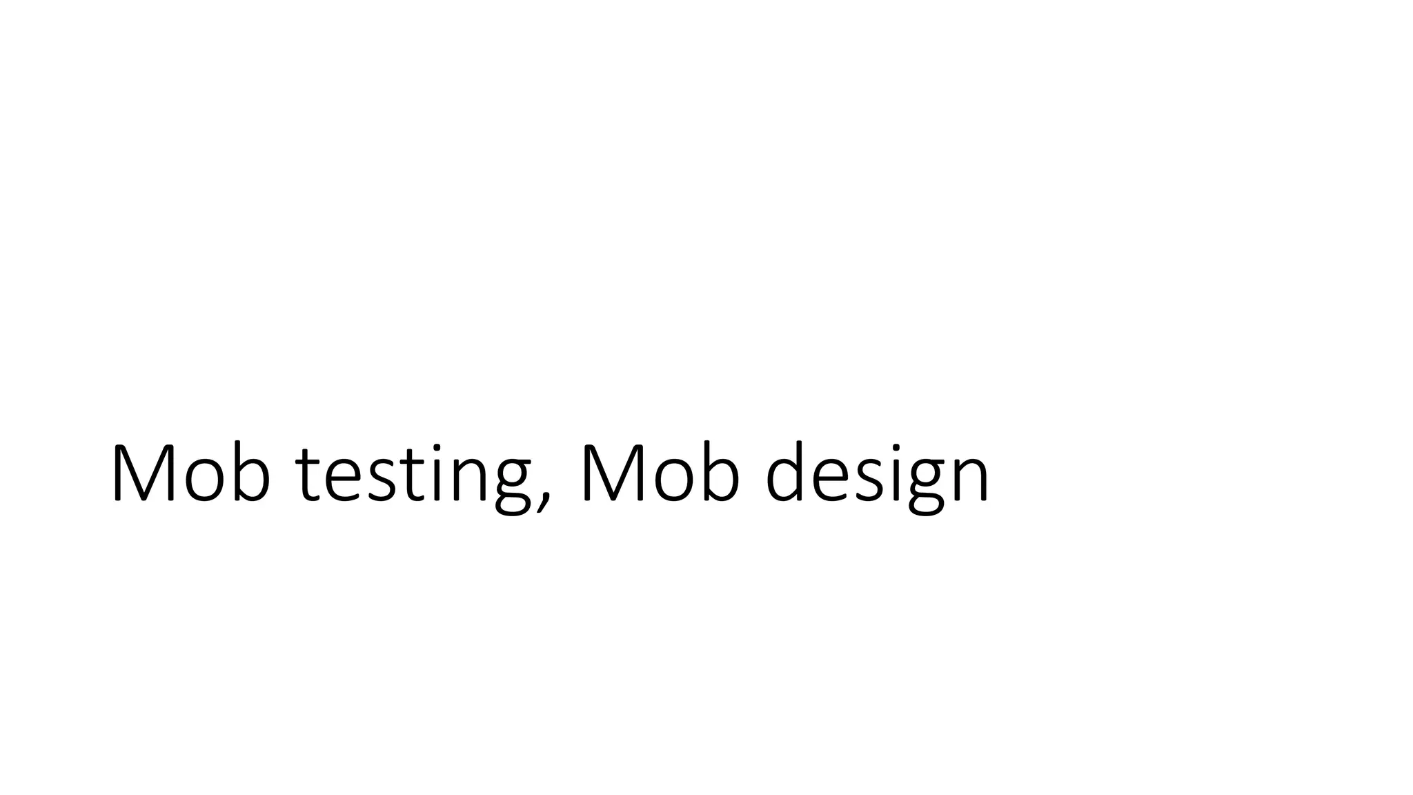 Mob testing, Mob design
 