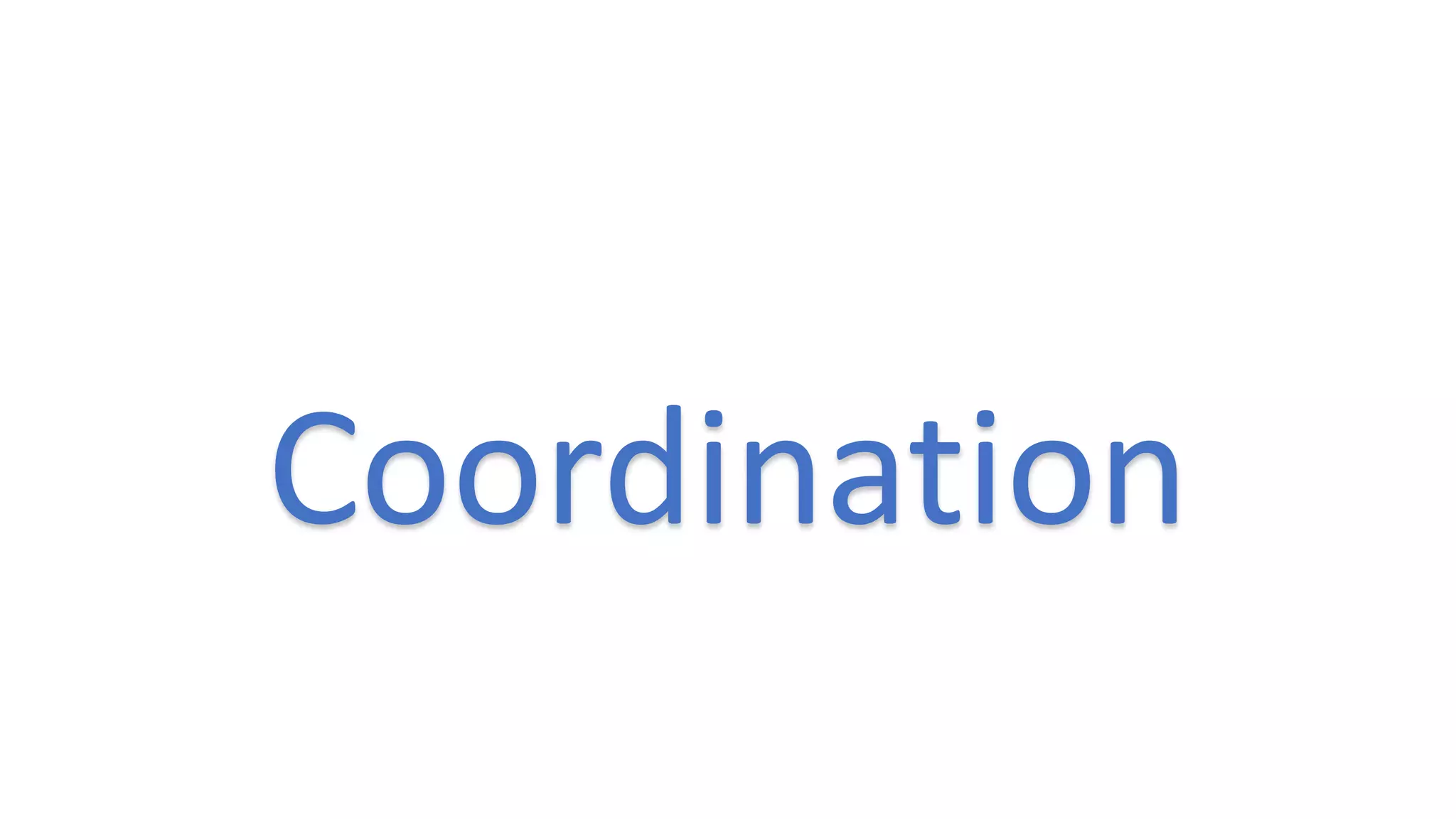 Coordination
 