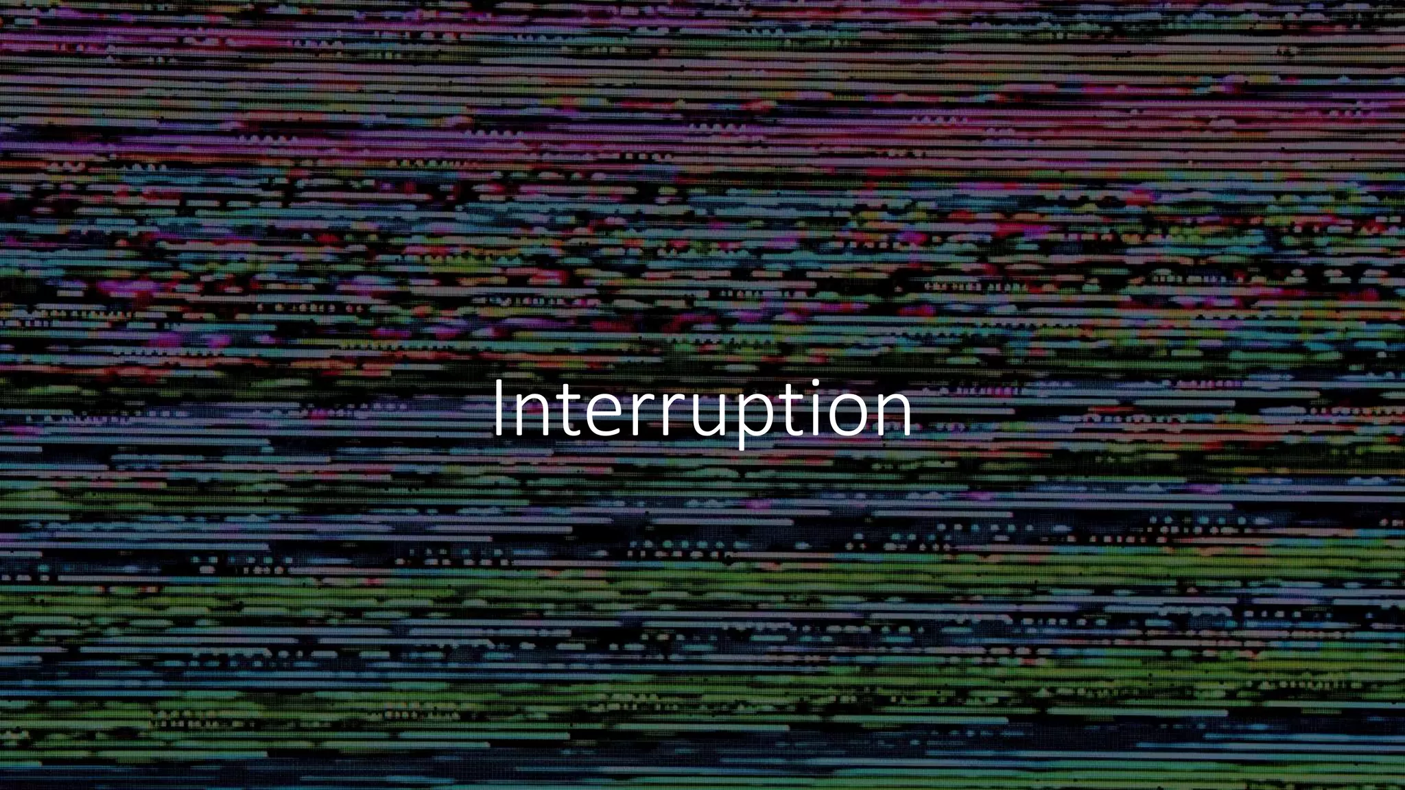 Interruption
 