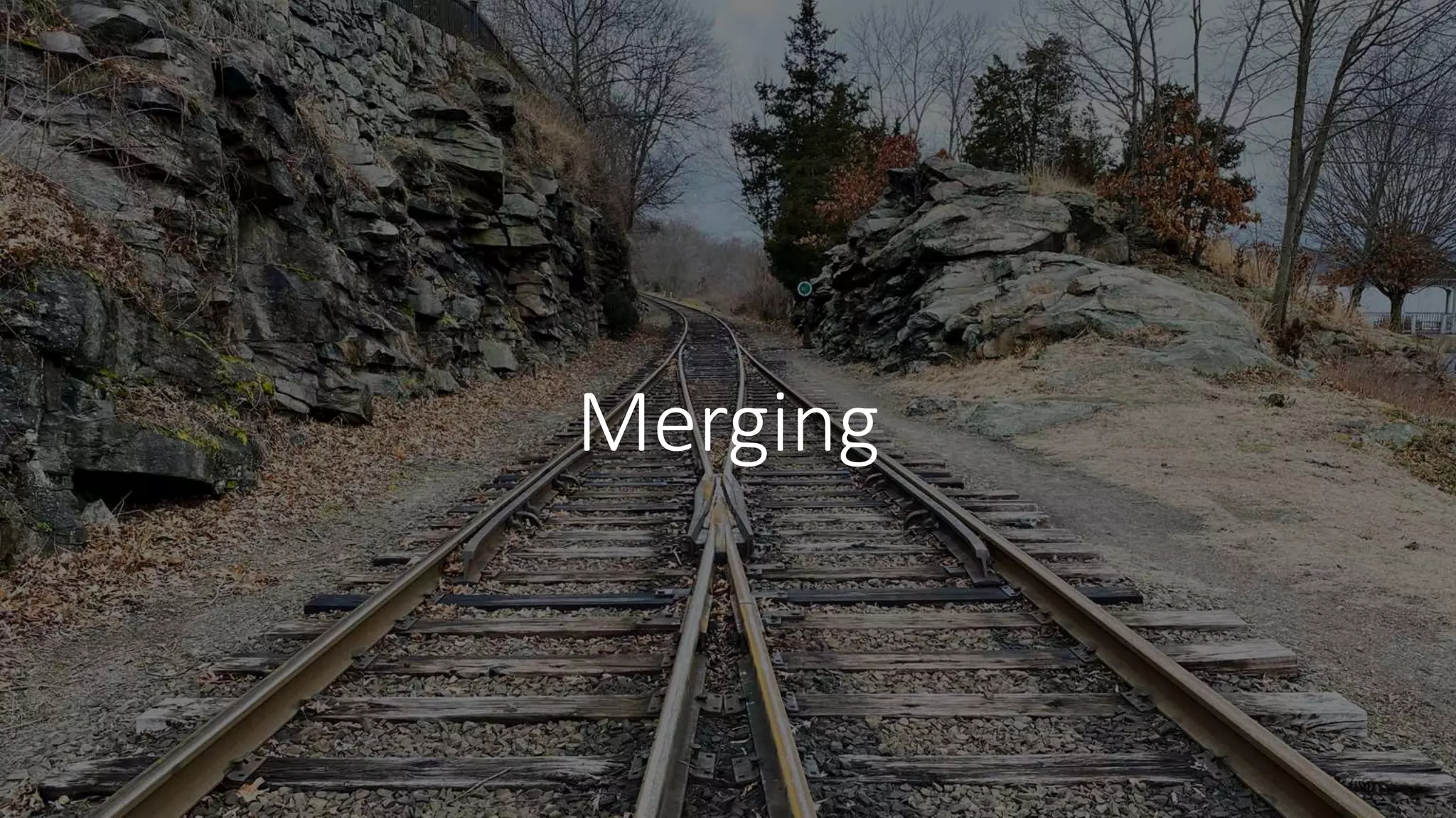 Merging
 