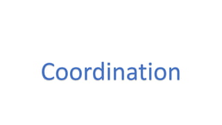 Coordination
 