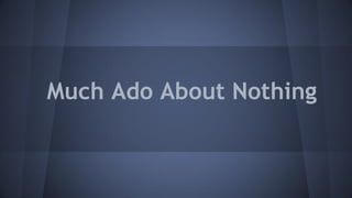 Much Ado About Nothing
 