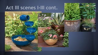 Act III scenes I-III cont.
 