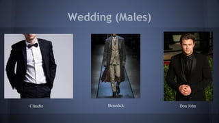 Wedding (Males)
Claudio Don JohnBenedick
 