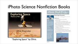 iPhoto Science Nonﬁction Books




 “Exploring Space” by Olivia
 