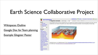 Earth Science Collaborative Project

Wikispaces Outline
Google Doc for Team planning
Example Glogster Poster
 