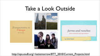 Take a Look Outside




http://ops.esu8.org/~katiemorrow/8TT_2010/Current_Projects.html
 