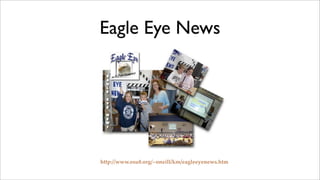 Eagle Eye News




http://www.esu8.org/~oneill/km/eagleeyenews.htm
 