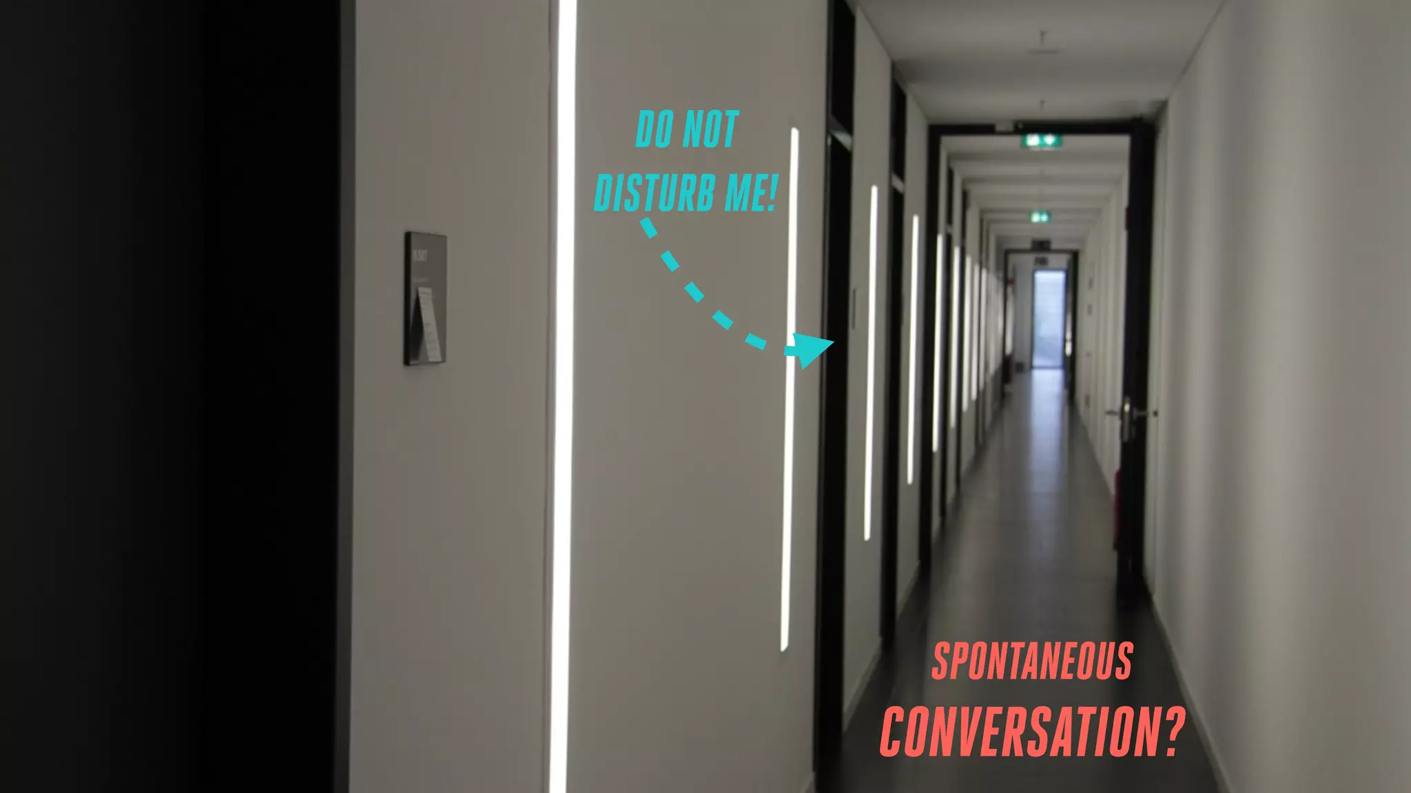 DO NOT
DISTURB ME!

SPONTANEOUS

CONVERSATION?

 