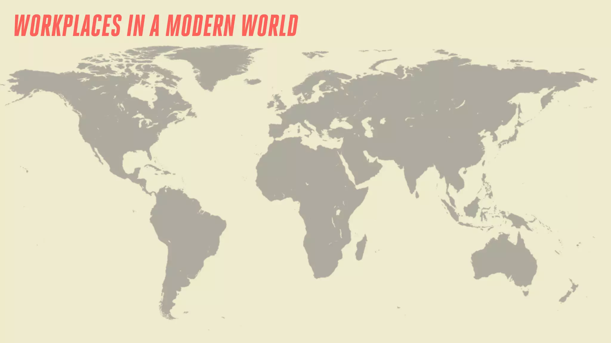 WORKPLACES IN A MODERN WORLD

 