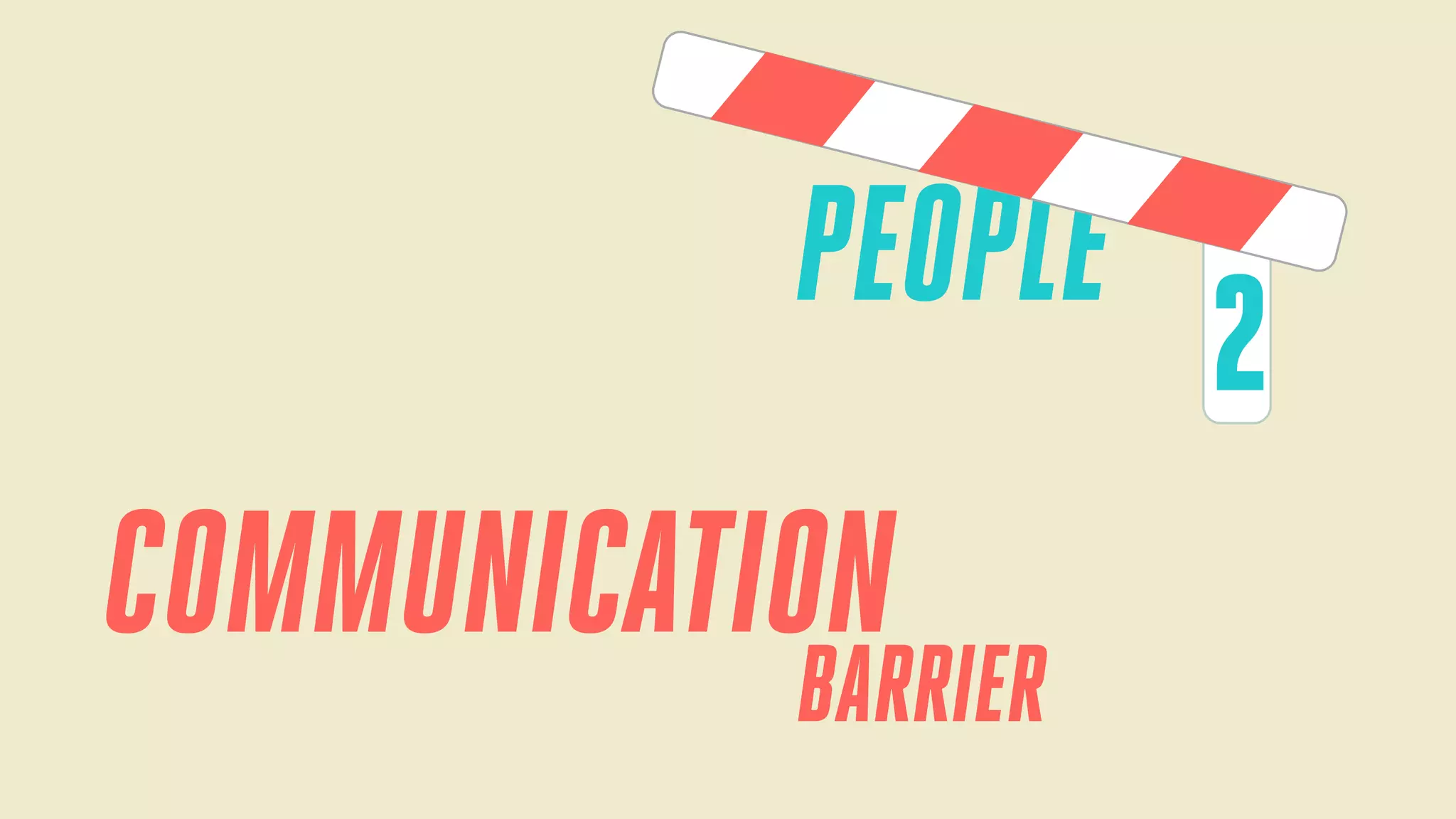 PEOPLE

COMMUNICATION

BARRIER

2

 