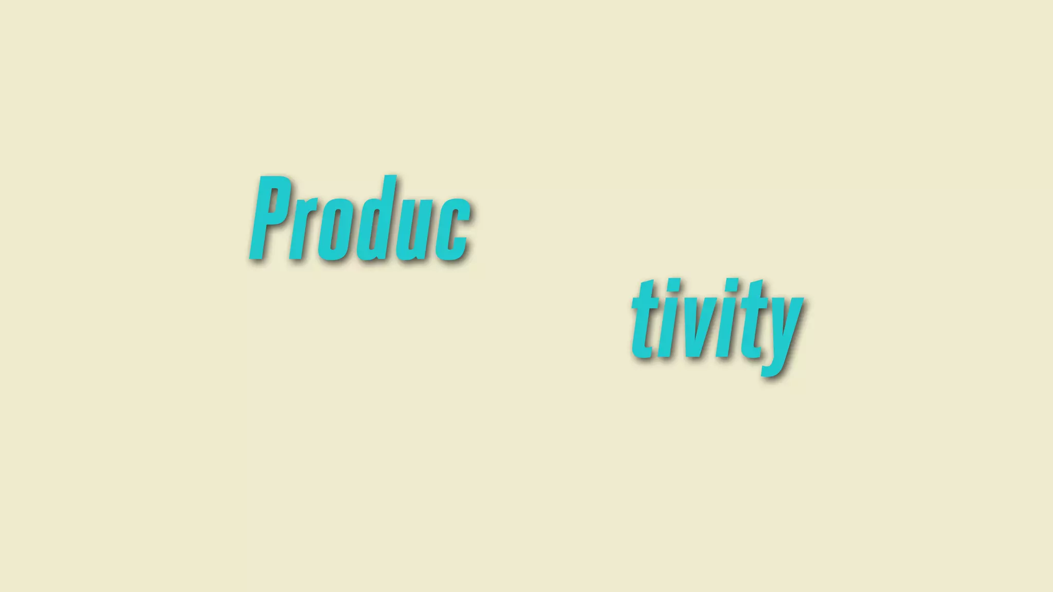 Produc

tivity

 