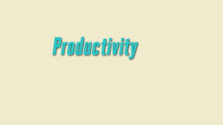 Productivity

 