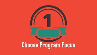 Choose Program Focus
 