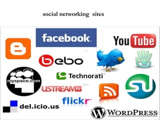 social networking sites
 