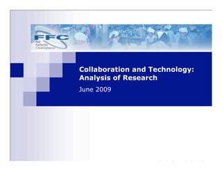 Collaboration and Technology:
Analysis of Research
June 2009




                    Enabling Responsible Supply Chains
 