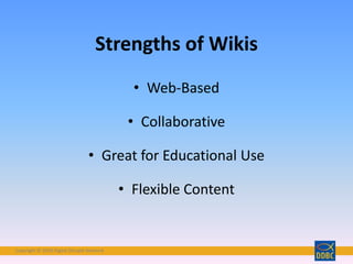 Copyright © 2018 Digital Disciple Network
• Web-Based
• Collaborative
• Great for Educational Use
• Flexible Content
Strengths of Wikis
 