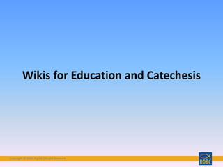 Copyright © 2018 Digital Disciple Network
Wikis for Education and Catechesis
 