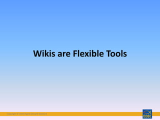 Copyright © 2018 Digital Disciple Network
Wikis are Flexible Tools
 