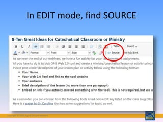 Copyright © 2018 Digital Disciple Network
In EDIT mode, find SOURCE
 
