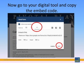 Copyright © 2018 Digital Disciple Network
Now go to your digital tool and copy
the embed code.
 