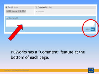 Copyright © 2018 Digital Disciple Network
PBWorks has a “Comment” feature at the
bottom of each page.
 
