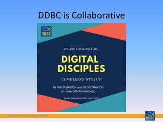 Copyright © 2018 Digital Disciple Network
DDBC is Collaborative
 