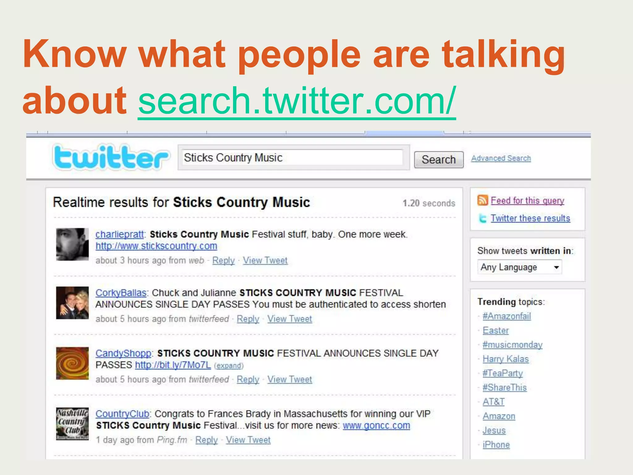 Know what people are talking about search.twitter.com/