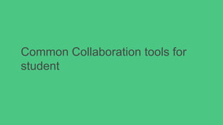 Common Collaboration tools for
student
 