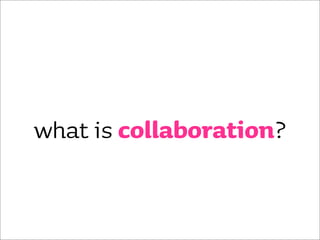 Collaboration Techniques that really work