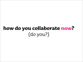 Collaboration Techniques that really work