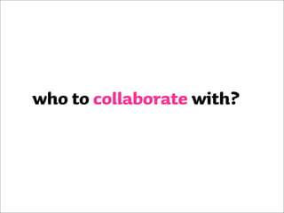 Collaboration Techniques that really work