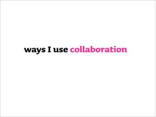 Collaboration Techniques that really work