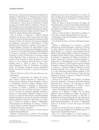GlobalSurg Collaborative
M. Mccarthy, A. Rasendran (Cork University Hospital); D.
Mirghani, S. Altaf Naqvi, C. S. Wong (Limerick University
Hospital); S. Chung, R. D’cruz, R. Cahill (Mater Miseri-
cordiae University Hospital); S. G. Gosling, M. Mccarthy,
A. Rasendran, C. Fahy, J. Song, M. Hanrahan, D. Duarte
Cadogan, A. Powell, R. Gilbert, C. Clifford, C. Normile, A.
Driscoll (Mercy University Hospital); P. Stassen, C. Lee, R.
Bowe (Midlands Regional Hospital Mullingar); W. Hutch,
M. Hanrahan (University College Cork); H. Mohan, M.
O’Neill, K. Mealy (Wexford General Hospital).
Italy: P. Danelli, A. Bondurri, A. Maffioli (Azienda
Ospedaliera Luigi Sacco, Polo Universitario); M. Pasini,
G. Pata, S. Roncali (Azienda Ospedaliera Spedali Civili Di
Brescia); P. Silvani, M. Carlucci, R. Faccincani (Ospedale
San Raffaele); L. Bonavina, Y. Macchitella, C. Ceriani
(Policlinico San Donato); G. Tugnoli, S. Di Saverio, K.
Khattab (Maggiore Hospital); M. Angel Paludi, D. Pata,
L. Maria Cloro (Nicola Giannettasio Hospital); A. Allegri,
L. Ansaloni, F. Coccolini (Papa Giovanni XXIII Hospital);
E. Veronese, L. Bortolasi, A. Hasheminia (San Bonifacio
Hospital); G. Nastri, M. Dal Canto, S. Cucumazzo (Santa
Croce Hospital); F. Pata, A. Benevento, G. Tessera (San
Antonio Abate Hospital), P. Paolo Grandinetti, A. Man-
iscalco, G. Luca Lamanna (Santi Benvenuto E Rocco
Hospital Asur); L. Turati, G. Sgroi, E. Rausa (Tre-
viglio Hospital); R. Villa, M. Monteleone, D. Merlini
(Unita’ Di Chirurgia D’urgenza Azienda Ospedaliera
Salvini); V. Grassi, R. Cirocchi, A. Cacurri (University of
Perugia).
Libya: H. Waleed, A. Diab, F. Elzowawi (Misurata Cen-
tral Hospital).
Lithuania: M. Jokubauskas, K. Varkalys, D. Vensku-
tonis (Kaunas Clinical Hospital); R. Pranevicius, V.
Ambrozeviciute (Klaipedas Seaman Hospital); S. Juciute,
A. Skardžiukait˙e (Lietuvos Sveikatos Moksl¸u Univer-
sitetas); D. Venskutonis, S. Bradulskis, L. Urbanavicius,
A. Austraite, R. Riauka, J. Zilinskas, Z. Dambrauskas
(Lithuanian University of Health Sciences); P. Karum-
nas, Z. Urniezius, R. Zilinskiene (Republic Hospital of
Kaunas); A. Rudzenskaite (Republic Hospital of Pan-
evezys); A. Usaityte, M. Montrimaite, N. Kaselis (Republic
Klaipeda Hospital); A. Strazdas, K. Jokubonis (S. Kudirka
Regional Hospital of Alytus); K. Maceviciute, E. Laugze-
mys, A. Kolosov, V. Jotautas, I. Rakita, S. Mikalauskas,
D. Kazanavicius, R. Rackauskas, K. Strupas, T. Poskus,
V. Beisa (Vilnius University Hospital); R. Rakauskas, E.
Preckailaite (Vsi Jonavos Ligonine).
Malawi: R. Coomber, K. Johnson, J. Nowers (Queen
Elizabeth Hospital Blantyre).
Malaysia: D. Periasammy, A. Salleh, A. Das (Hospital
Kajang); R. Goh Ern Tze, M. Nirumal Kumar, N. A. Nik
Abdullah (Sarawak General Hospital); N. R. Kosai, M.
Taher, R. Rajan (Universiti Kebangsaan Malaysia Medical
Centre); H. Y. Chong, A. C. Roslani, C. C. Goh (University
Malaya Medical Centre).
Malta: M. Agius, E. Borg, M. Bezzina, R. Bugeja, M.
Vella-Baldacchino, A. Spina, J. Psaila (Mater Dei Hospital).
Martinique: H. Francois-Coridon, C. Tolg, J.-F. Colom-
bani (Mother and Children’s Hospital, University Hospital
of Martinique).
Mexico: C. Diaz-Zorrilla, A. Ramos-De La Medina, S.
Corro-Diaz Gonzalez (Hospital Español de Veracruz).
Mozambique: M. Jacobe, D. Mapasse, E. Snyder (Hospi-
tal Central Maputo).
New Zealand: R. Oumer, M. Osman (Whangarei Hospi-
tal).
Nigeria: A. Mohammad, L.-J. Anyanwu, A. Sheshe
(Aminu Kano Teaching Hospital); A. Adesina, O. Faturoti,
O. Taiwo (Babcock University Teaching Hospital); M.
Habib Ibrahim, A. A. Nasir, S. Itopa Suleiman (Federal
Medical Centre, Birnin Kebbi); A. Adeniyi, O. Adesanya, A.
Adebanjo (Federal Medical Centre, Abeokuta); R. Osuoji,
K. Atobatele, A. Ogunyemi, O. Wiliams, M. Oludara, O.
Oshodi (Lagos State University Teaching Hospital); A.
Ademuyiwa, A. Oluwagbemiga Lawal, F. Alakaloko, O.
Elebute, A. Osinowo, C. Bode (Lagos University Teaching
Hospital); A. Adesuyi (National Hospital Abuja), A. Tade,
A. Adekoya, C. Nwokoro (Olabisi Onabanjo University
Teaching Hospital); O. O. Ayandipo, T. Akeem Lawal,
A. E. Ajao (University College Hospital, Ibadan); S. Sani
Ali, B. Odeyemi, S. Olori (University of Abuja Teaching
Hospital); A. Popoola, A. Adeyeye, J. Adeniran (University
of Ilorin Teaching Hospital).
Norway: W. J. Lossius (St Olavs Hospital, Trondheim
University Hospital); I. Havemann (Soerlandet Hospital
Kristiansand); K. Thorsen, J. K. Narvestad, K. Søreide
(Stavanger University Hospital); T. B. Wold, L. Nymo
(University Hospital of North Norway, Troms).
Oman: M. Elsiddig, M. Dar (Sohar Hospital).
Pakistan: K. F. Bhopal, Z. Iftikhar, M. M. Furqan
(Bahawal Victoria Hospital); B. Nighat, M. Jawaid, A.
Khalique (Dow University Hospital); A. Zil-E-Ali, A.
Rashid (Fatima Memorial Hospital); H. Abbas Dharamshi,
T. Naqvi, A. Faraz (Karachi Medical and Dental College,
Abbasi Shaheed Hospital); A. W. Anwar, T. Muhammad
Yaseen, G. S. Shamsi, T. Yaseen, W. Anwer (The Indus
Hospital).
Paraguay: H. Paredes Decoud, O. Aguilera, I. I. Zelada
Alvarez, J. Marcelo Delgado, G. M. Machain Vega, H. A.
Segovia Lohse (Hospital De Clínicas).
Peru: W. L. Messa Aguilar, J. A. Cabala Chiong, A.
C. Manchego Bautista (Carlos Alberto Seguin Escobedo
© 2016 BJS Society Ltd www.bjs.co.uk BJS
Published by John Wiley & Sons Ltd
 